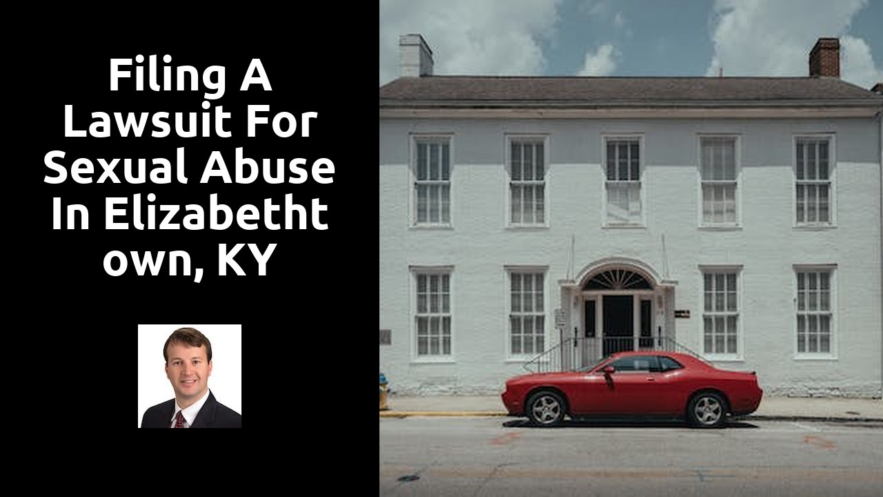 Filing a Lawsuit for Sexual Abuse in Elizabethtown, KY